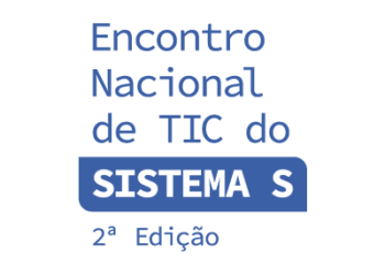 Encontro Nacional de TIC do Sistema S – 2ª Edição